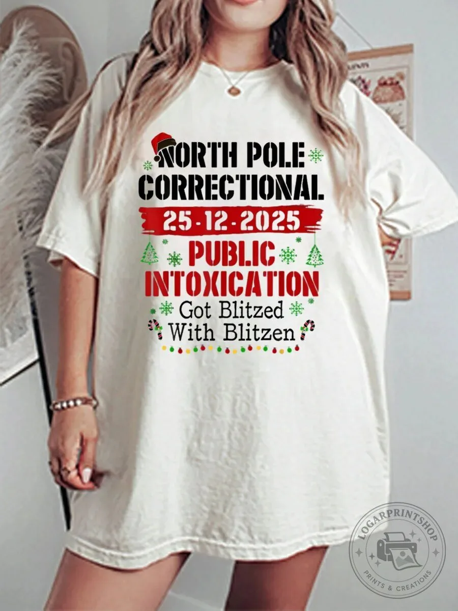 North Pole Correctional Public Intoxication Got Blitzed With Blitzen Christmas T-Shirt