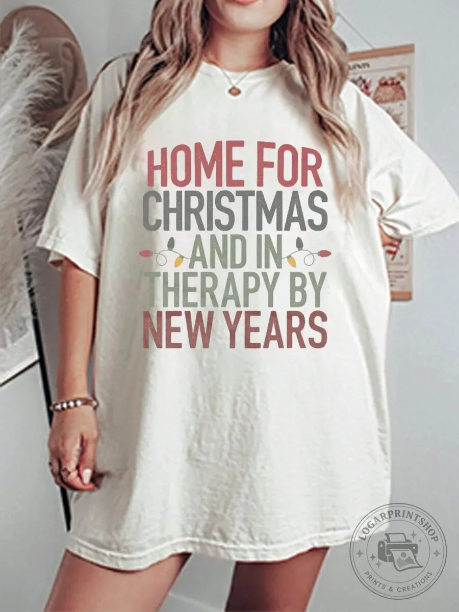 Home For Christmas And In Therapy By New Years Funny Holiday T-Shirt